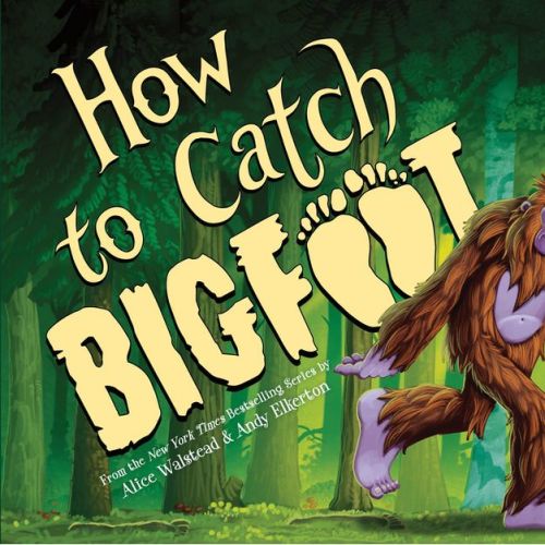How to Catch Bigfoot - by Alice Walstead (Hardcover)