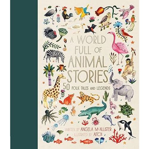 A World Full of Animal Stories (World Full of): 50 favourite animal folk tales, myths and legends: Volume 2 : , Aitch, McAllister, Angela: Amazon.com.au: Books