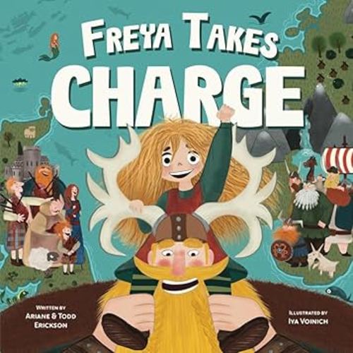 Freya Takes Charge: Because When You’re a Viking, You Need Help Making Friends! (Freya the Friendly)
