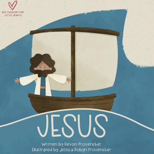 Jesus: "A Theological Primer Series" (Big Theology for Little Hearts)
