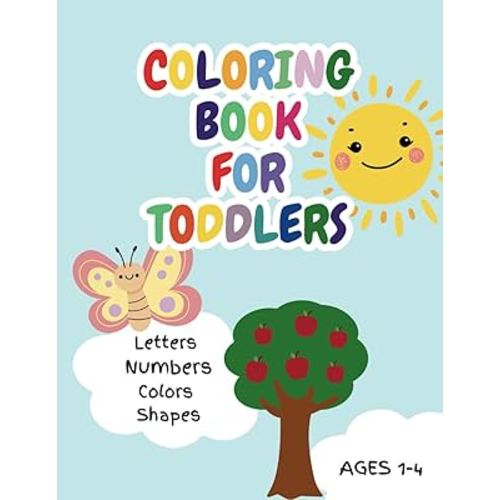 Coloring Book for Toddlers: A Fun and Simple Coloring Book to Learn Letters, Numbers, Shapes, and Colors