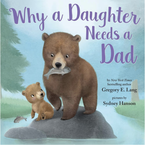 Why a Daughter Needs a Dad: Celebrate Your Father Daughter Bond this Valentine's Day with this Special Picture Book!