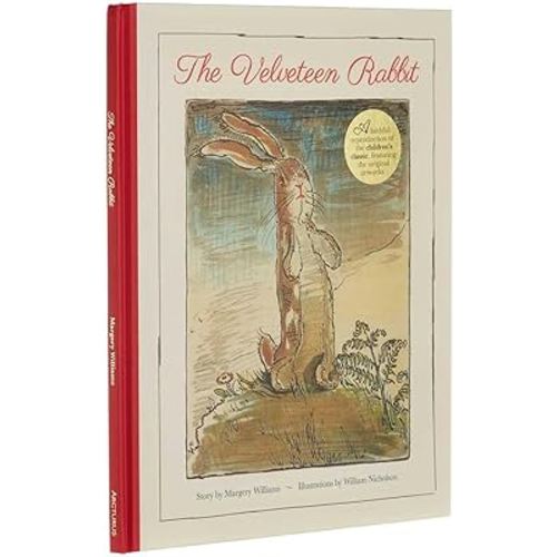 The Velveteen Rabbit: A Faithful Reproduction of the Children's Classic, Featuring the Original Artworks
