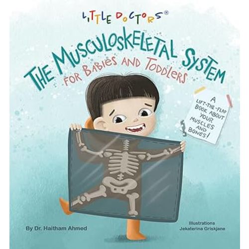 The Musculoskeletal System for Babies and Toddlers: A Lift-The-Flap Book about Your Muscles and Bones!