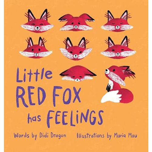 Little Red Fox Has Feelings: A Book about Exploring Emotions Hardcover – May 17, 2021