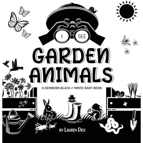 I See Garden Animals: A Newborn Black & White Baby Book (High-Contrast Design & Patterns) (Hummingbird, Butterfly, Dragonfly, Snail, Bee, Spider, ... Early Readers: Children's Learning Books) Hardcover – Large Print, April 27, 2021