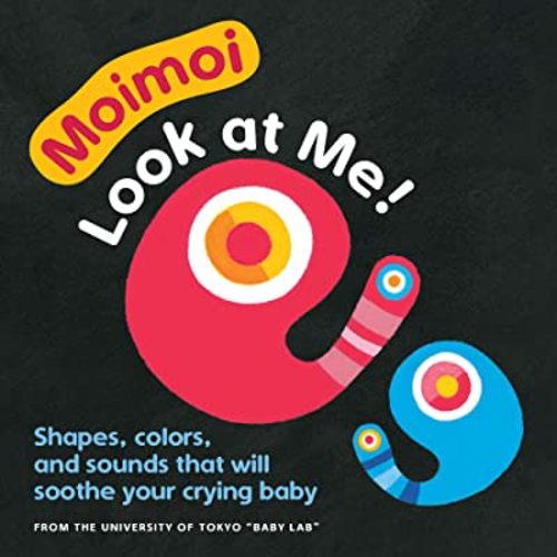 Moimoi―Look at Me!: A High Contrast, High Color Board Book with Shapes, Colors, and Sounds to Soothe Your Crying Baby