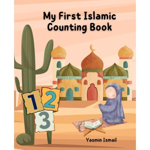 My First Islamic Counting Book: An Introduction to Counting Numbers for Muslim Kids
