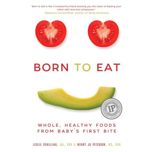 Born to Eat : Whole, Healthy Foods from Baby's First Bite (Paperback)