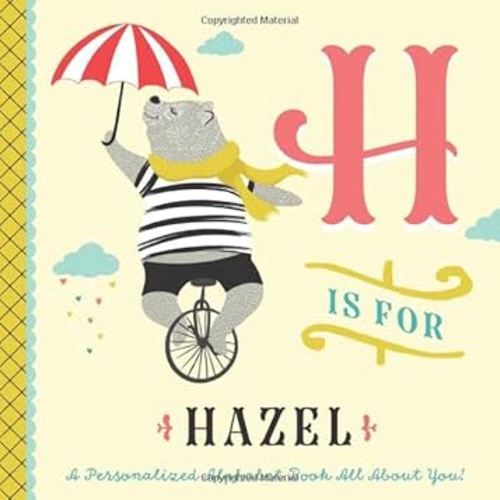 H is for Hazel: A Personalized Alphabet Book All About You! (Personalized Children's Book)