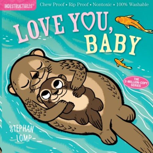 KAAREN PIXTON: Indestructibles: Love You, Baby: Chew Proof · Rip Proof · Nontoxic · 100% Washable (Book for Babies, Newborn Books, Safe to Chew) (Paperback)