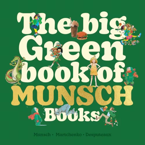 The Big Green Book Of Munsch Books Book By Robert Munsch, (Picture Book) | Indigo