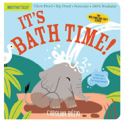 Indestructibles: It's Bath Time!: Chew Proof · Rip Proof · Nontoxic · 100% Washable (Book for Babies, Newborn Books, Safe to Chew) by Amy Pixton, Carolina Búzio, Paperback | Barnes & Noble®