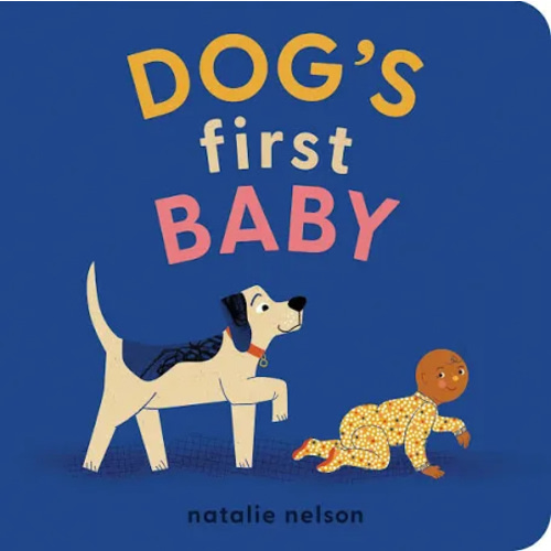 Dog's First Baby: A Board Book by Natalie Nelson, Board Book | Barnes & Noble®