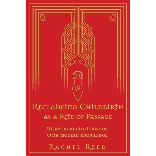Reclaiming Childbirth as a Rite of Passage: Weaving ancient wisdom with modern knowledge