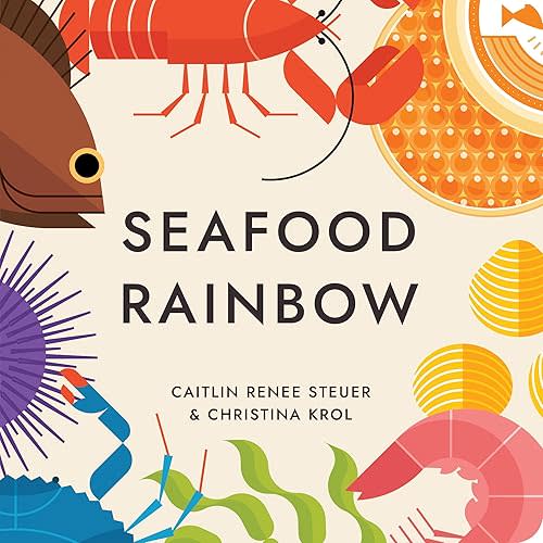 Seafood Rainbow Board Book: Ocean Food Rhymes, Colors & Shapes. Baby-Toddler Learning 0-4 Years. Read-Aloud Early Reader, Preschool Fun, Classroom Must Have & Gift By Chunky Deli First Edition