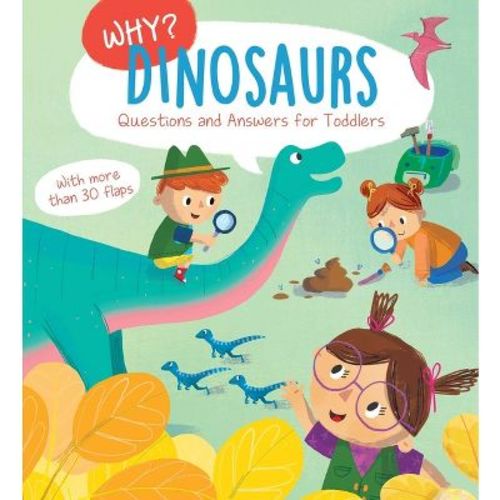 Why? Questions & Answers for Toddlers - Dinosaurs - (Why Q & A) by Little Genius Books (Board Book)