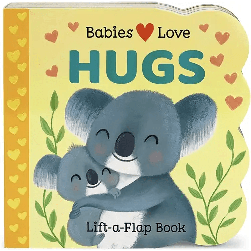 Babies Love Hugs: A Baby and Toddler Emotions Board Book, Ages 0-3