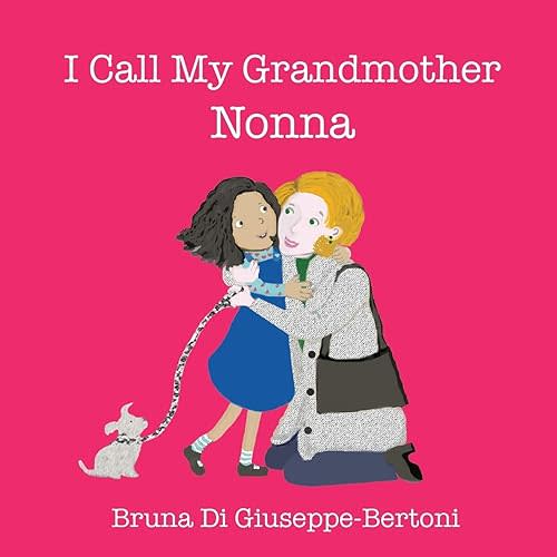 I Call My Grandmother Nonna Paperback – May 2, 2016