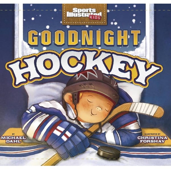 Goodnight Hockey (Sports Ilustrated Kids Bedtime Books)