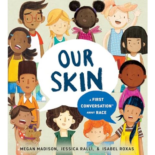 Our Skin: A First Conversation About Race (First Conversations)