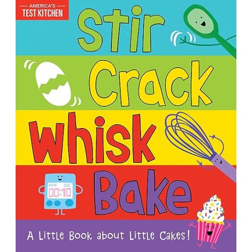 Stir Crack Whisk Bake: An Interactive Board Book about Baking for Toddlers and Kids (America's Test Kitchen Kids, Stocking Stuffer) Board book – September 3, 2019