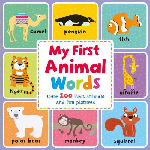 My First Animal Words: Over 100 First Animals and Fun Pictures, (Board Book)