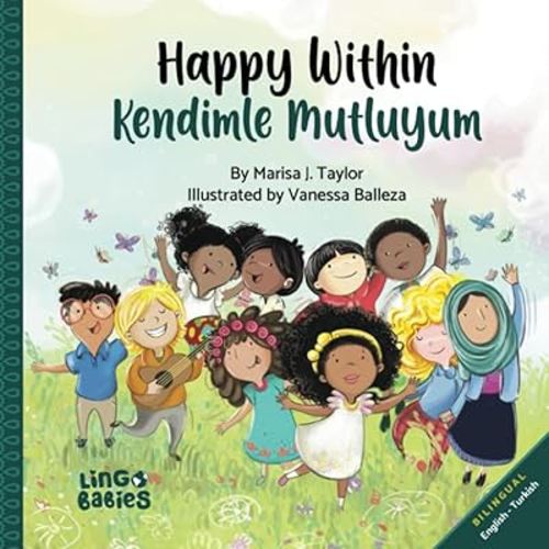 Happy within/ Kendimle Mutluyum: Childrens Picture Book English- Turkish Bilingual/ İngilizce Türkçe: İki dilli çocuk kitabı (Bilingual English Turkish Books for Kids)