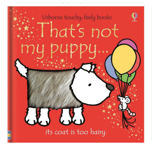 That's not my puppy: An Interactive, Sensory Touchy-Feely Book Featuring Animals with Tactile Patches for Babies and Toddlers (THAT'S NOT MY�)