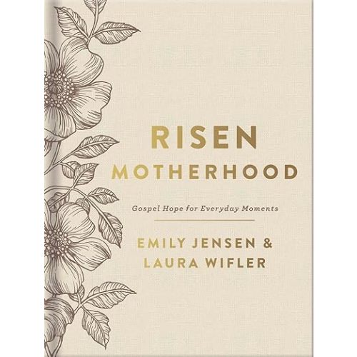 Risen Motherhood (Deluxe Edition): Gospel Hope for Everyday Moments
