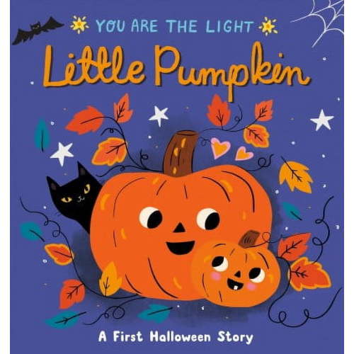 You are the Light: Little Pumpkin : A First Halloween Story (Series #2) (Board book)