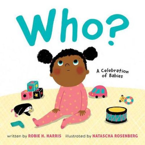 Who? : A Celebration of Babies - by Robie H. Harris (Hardcover)