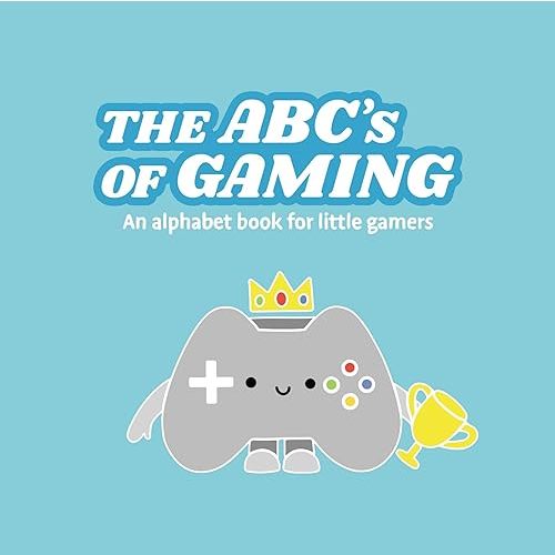 The ABCs of Gaming - An Alphabet Book for Little Gamers Board book – November 1, 2020