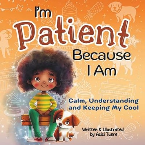 I'm Patient Because I Am: Calm, Understanding and Keeping My Cool Paperback – Large Print, September 6, 2024