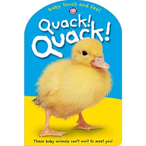 Baby Touch & Feel: Quack! Quack!: These Baby Animals Can't Wait to Meet You (Baby Touch and Feel)