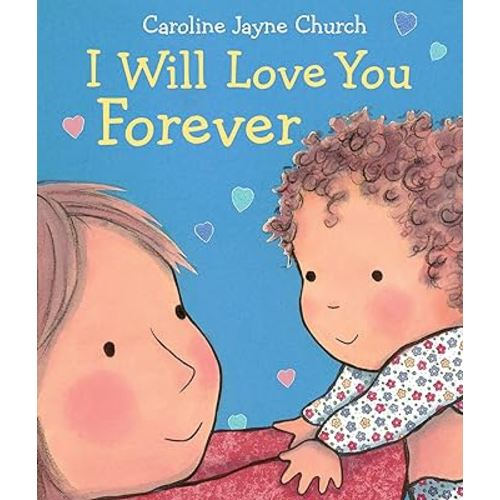 I Will Love You Forever (Caroline Jayne Church)