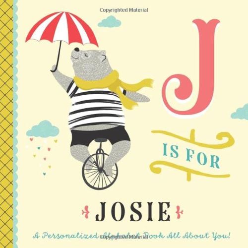 J is for Josie: A Personalized Alphabet Book All About You! (Personalized Children's Book)