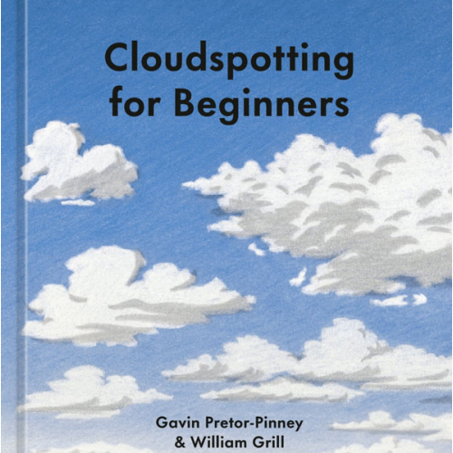 Cloudspotting for Beginners a book by William Grill and Gavin Pretor-Pinney - Bookshop.org US