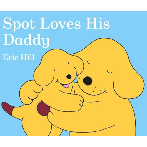 Spot Loves His Daddy