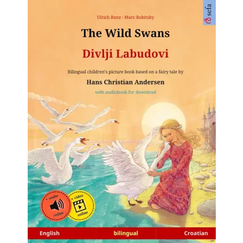 The Wild Swans – Divlji Labudovi (English – Croatian). Based on a fairy tale by Hans Christian Andersen: Bilingual children's picture book with mp3 ... Bilingual Picture Books – English / Croatian)