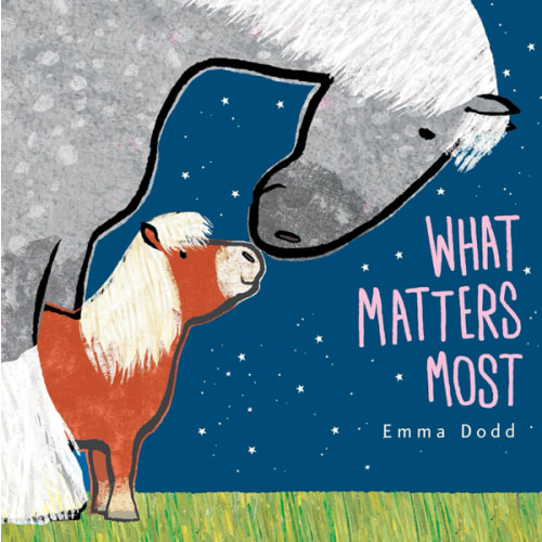 What Matters Most (Emma Dodd's Love You Books)