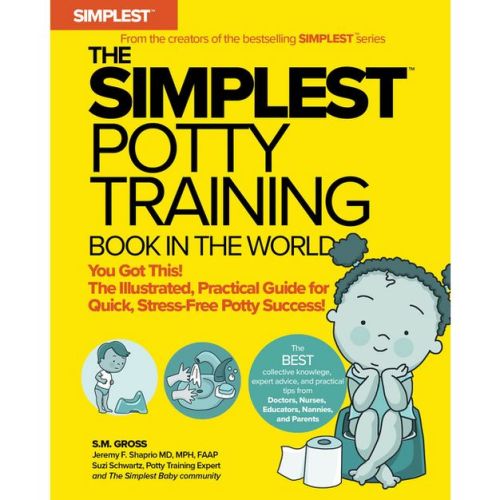 The Simplest Potty Training Book in the World the Illustrated, Practical Guide for Quick and Stress-Free Potty Success Helping Parents of Toddlers