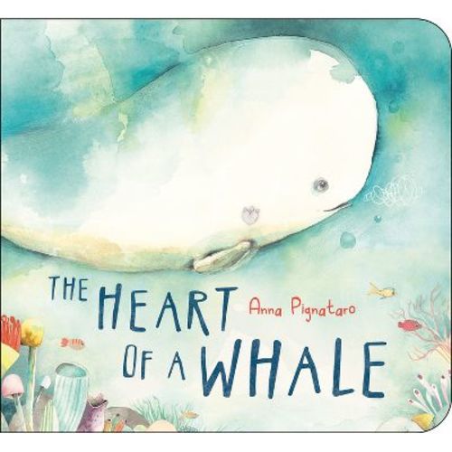 The Heart of a Whale - by Anna Pignataro (Board Book)