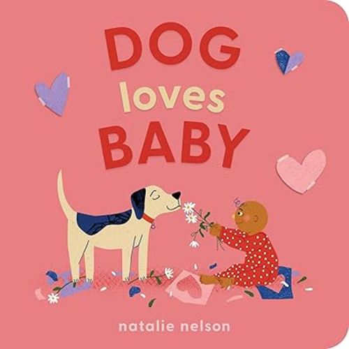 Dog Loves Baby: A Board Book (Dog and Cat's First)
