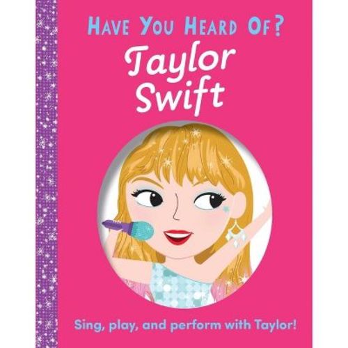 Have You Heard of Taylor Swift? - by Editors of Silver Dolphin Books (Board Book)