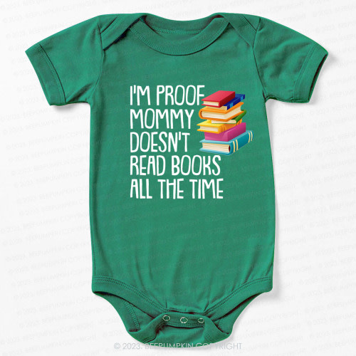 I'm Proof Mommy Doesn't Read Books Bodysuit For Baby 9