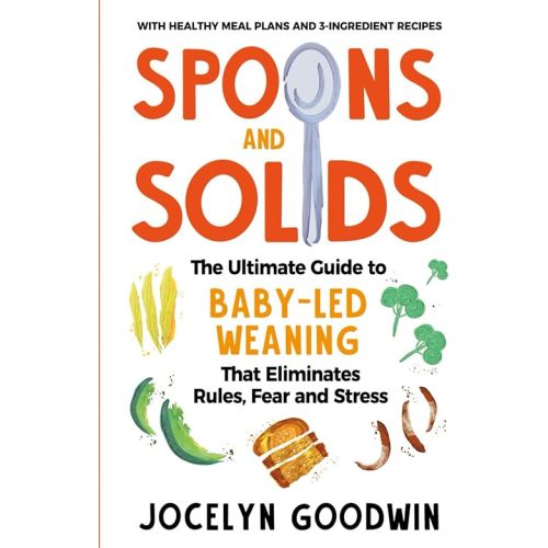 Spoons and Solids: The Ultimate Guide to Baby-Led Weaning That Eliminates Rules, Fear, and Stress Paperback – November 10, 2021