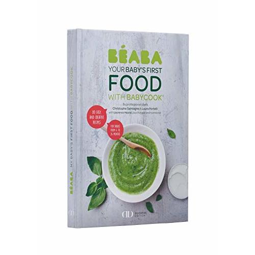 BEABA Baby Food Maker Cookbook: Recipe Book For Baby's First Foods with Babycook, 80 Recipes for Baby Food Toddler Meals, Ducasse Recipe Books for Babies - Alain Ducasse Edition