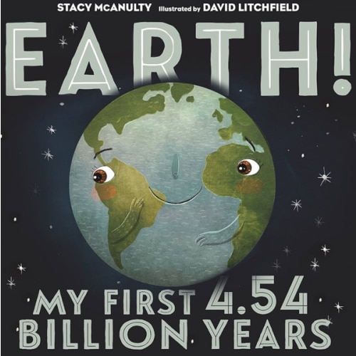 Earth! My First 4.54 Billion Years (Our Universe, 1)