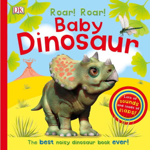 DK: Roar! Roar! Baby Dinosaur: The Best Noisy Dinosaur Book Ever! (Board Book)
